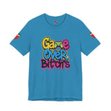 Ga🎮e Over Bit*ch*s #1 (6 Colors) T-Shirt