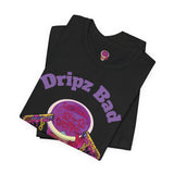 Dripz Bad (3 Colors) T-Shirt