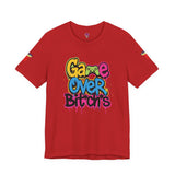 Ga🎮e Over Bit*ch*s #1 (6 Colors) T-Shirt